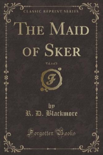 The Maid of Sker, Vol. 1 of 3 (Classic Reprint)