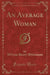 An Average Woman (Classic Reprint)