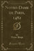 Notre-Dame de Paris, 1482 (Classic Reprint)