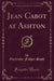 Jean Cabot at Ashton (Classic Reprint)