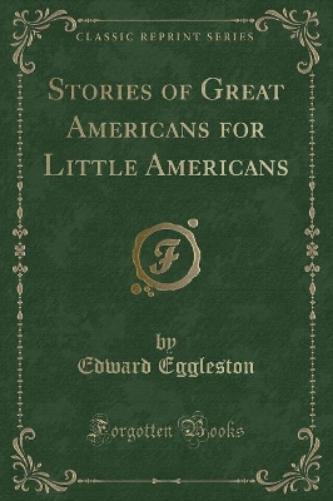 Stories of Great Americans for Little Americans (Classic Reprint)