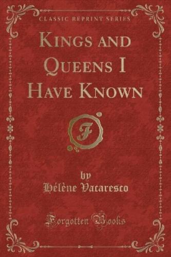 Kings and Queens I Have Known (Classic Reprint)