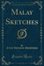 Malay Sketches (Classic Reprint)