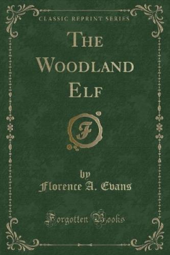The Woodland Elf (Classic Reprint)