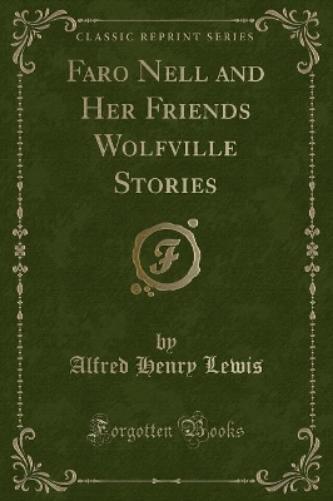 Faro Nell and Her Friends Wolfville Stories (Classic Reprint)