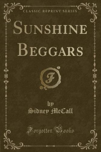 Sunshine Beggars (Classic Reprint)