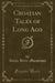 Croatian Tales of Long Ago (Classic Reprint)