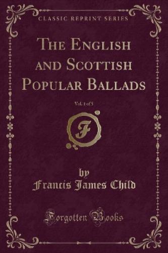 The English and Scottish Popular Ballads, Vol. 1 of 5 (Classic Reprint)