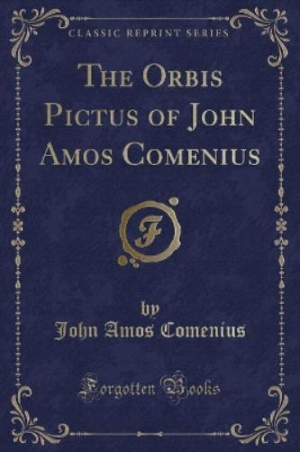 The Orbis Pictus of John Amos Comenius (Classic Reprint)