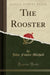 The Rooster (Classic Reprint)