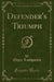 Defender's Triumph (Classic Reprint)