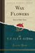 Wax Flowers
