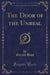 The Door of the Unreal (Classic Reprint)
