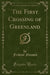 The First Crossing of Greenland (Classic Reprint)