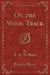 On the Wool Track (Classic Reprint)