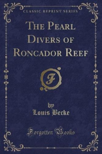 The Pearl Divers of Roncador Reef (Classic Reprint)