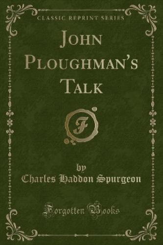 John Ploughman's Talk (Classic Reprint)