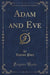 Adam and Eve, Vol. 1 of 3 (Classic Reprint)