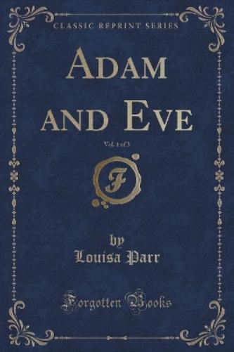 Adam and Eve, Vol. 1 of 3 (Classic Reprint)