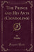 The Prince and His Ants (Ciondolino) (Classic Reprint)