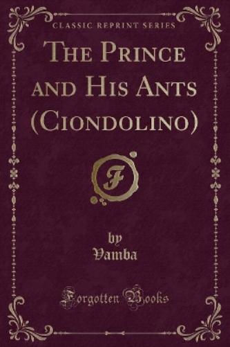 The Prince and His Ants (Ciondolino) (Classic Reprint)