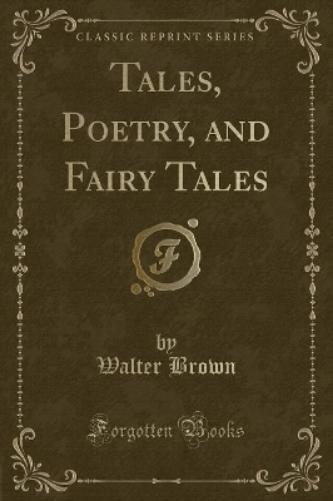 Tales, Poetry, and Fairy Tales (Classic Reprint)