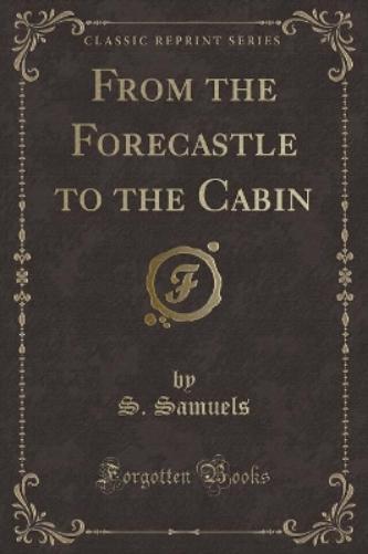 From the Forecastle to the Cabin (Classic Reprint)