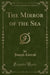 The Mirror of the Sea (Classic Reprint)