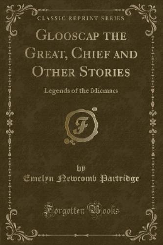 Glooscap the Great, Chief and Other Stories