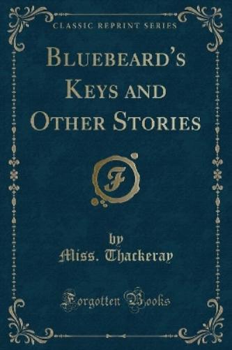 Bluebeard's Keys and Other Stories (Classic Reprint)