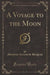 A Voyage to the Moon (Classic Reprint)