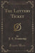 The Lottery Ticket (Classic Reprint)