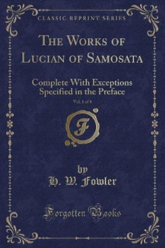 The Works of Lucian of Samosata, Vol. 1 of 4