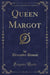 Queen Margot, Vol. 1 (Classic Reprint)