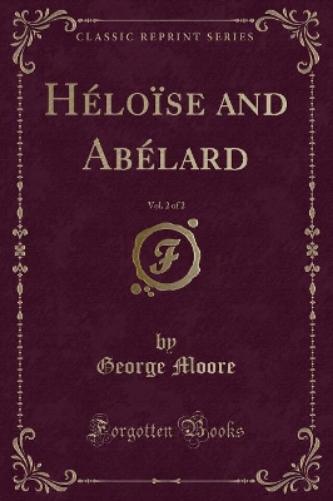 Héloïse and Abélard, Vol. 2 of 2 (Classic Reprint)