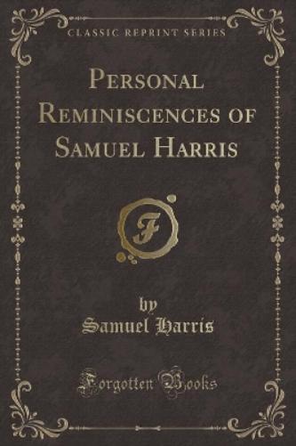 Personal Reminiscences of Samuel Harris (Classic Reprint)