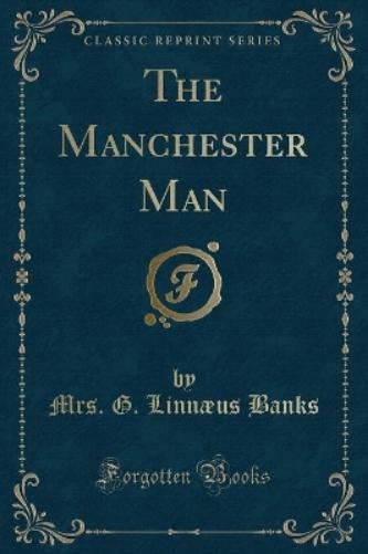 The Manchester Man (Classic Reprint)