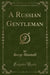 A Russian Gentleman (Classic Reprint)
