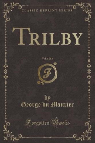 Trilby, Vol. 1 of 3 (Classic Reprint)