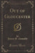 Out of Gloucester (Classic Reprint)