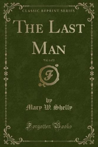 The Last Man, Vol. 1 of 2 (Classic Reprint)