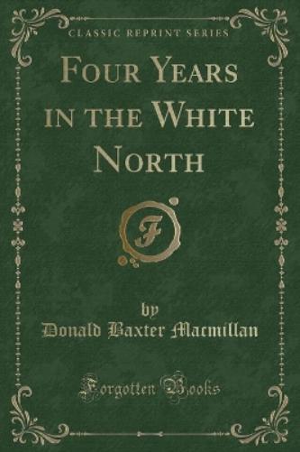 Four Years in the White North (Classic Reprint)