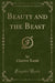 Beauty and the Beast (Classic Reprint)