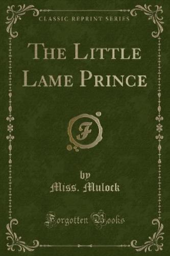 The Little Lame Prince (Classic Reprint)