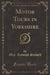 Motor Tours in Yorkshire (Classic Reprint)