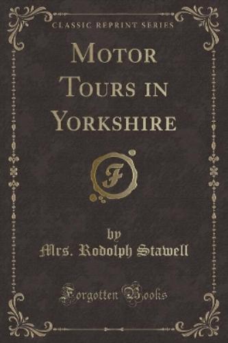 Motor Tours in Yorkshire (Classic Reprint)