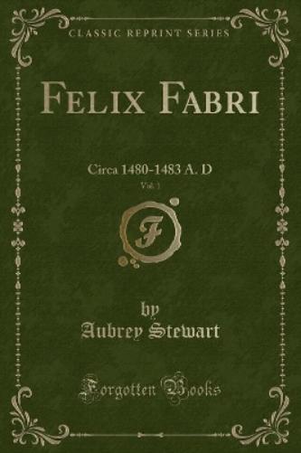 Felix Fabri, Vol. 1