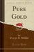 Pure Gold (Classic Reprint)