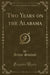 Two Years on the Alabama (Classic Reprint)