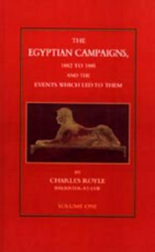 Egyptian Campaigns, 1882-1885 _& the Events Which Led to Them